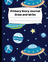 Title: Primary Story Journal - Draw And Write: K-2 Composition Notebook With Fun Outer Space and UFO Cover Design - Create Unique Stories & Illustrations - Dotted Midline To Practice Handwriting, Author: HJ Designs