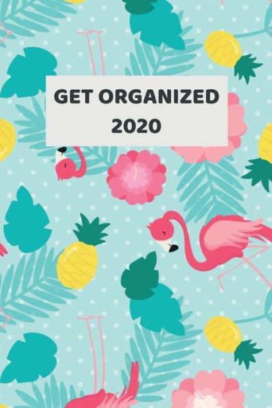 Get Organized 2020: 2020 - 2021 Weekly Planner And Organizer, With To Do List, Makes Great Productivity Gift For Busy Professionals, And Busy Moms