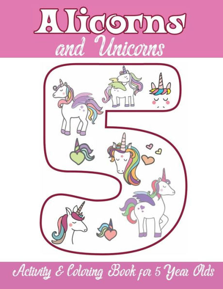 Alicorns and Unicorns Activity & Coloring Book for 5 Year Olds: Coloring Pages, Mazes, Puzzles, Dot to Dot, Word Search and More