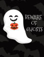 Beware of Ghosts Spooky Notebook: Blank Lined Paper 8x10, Cute Halloween Scary Funny Ghost Back to School Journal