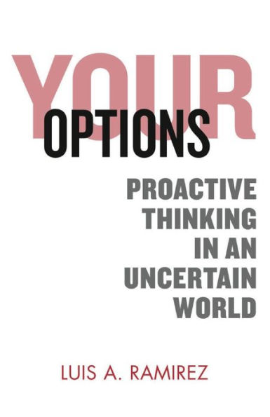 Your Options: Proactive Thinking in an Uncertain World:A Comprehensive Guide to Help You Prepare and Survive an Active Shooter Incident