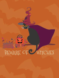 Title: Beware of Witches Spooky Halloween Notebook: Blank Lined Paper 8x10, Cute Cat Witch Back to School Journal, Author: Make School Cool Notebooks