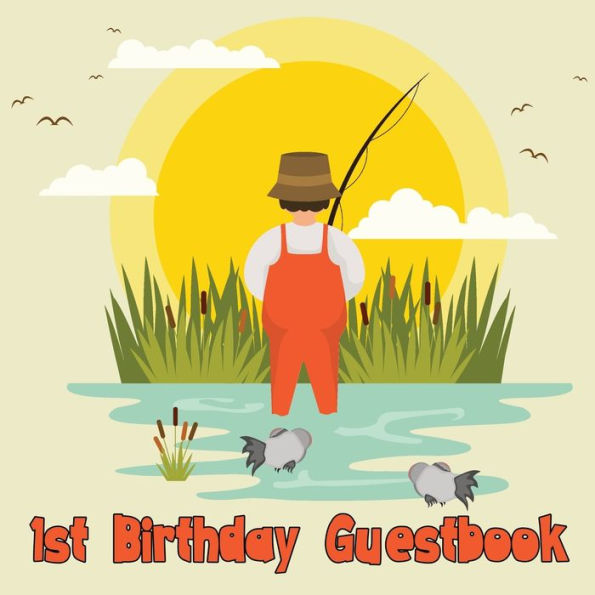 Fishing Party 1st Birthday Guestbook: Birthday Guest Book Celebration Log for Signing and Leaving Special Messages