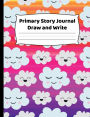 Primary Journal - Draw & Write with Cute Clouds Design: K-2 Composition Notebook With Cute Kawaii Clouds & Colorful Sky Cover Design - Create Unique Stories & Illustrations - Dotted Midline To Practice Handwriting