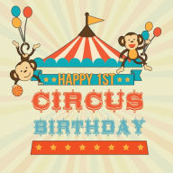 Title: Happy 1st Circus Birthday: Guestbook, Party Celebration Guest Book for Signing and Leaving Special Messages, Author: Flower Petal Guestbooks