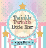 Title: Twinkle Twinkle Little Star: Gender Reveal Party Guestbook for Special Boy or Girl Guesses, Wishes and Messages, Author: Flower Petal Guestbooks