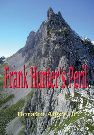 Title: Frank Hunter's Peril (Illustrated), Author: Jr. Horatio Alger