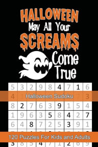 Title: Halloween May All Your Screams Come True, Halloween Sudoku: Themed Puzzles Book Number Solve for Kids and Adults, Author: Puzzle Peace
