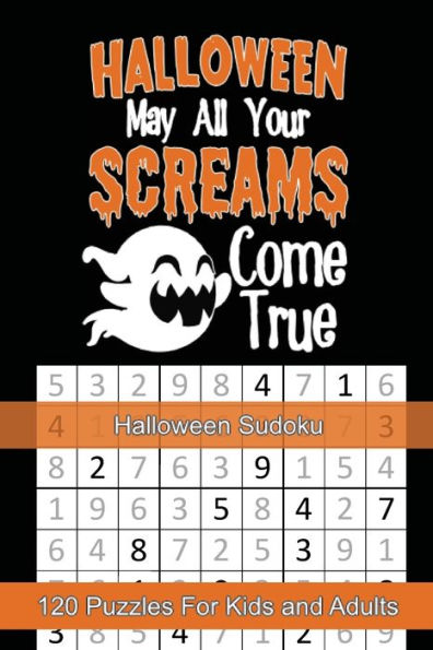 Halloween May All Your Screams Come True, Halloween Sudoku: Themed Puzzles Book Number Solve for Kids and Adults