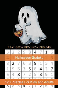 Title: Halloween Scares Me Halloween Sudoku: Themed Puzzles Book Number Solve for Kids and Adults, Author: Puzzle Peace