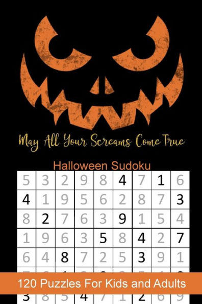 May All Your Screams Come True Halloween Sudoku: Halloween Themed Puzzles Book Number Solve for Kids and Adults