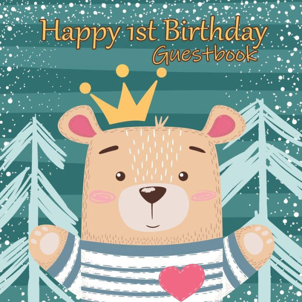 Teddy Bear Happy 1st Birthday Guestbook: Party Guest Book Celebration Log for Signing and Leaving Special Messages