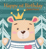 Title: Teddy Bear Happy 1st Birthday Guestbook: Party Guest Book Celebration Log for Signing and Leaving Special Messages, Author: Flower Petal Guestbooks