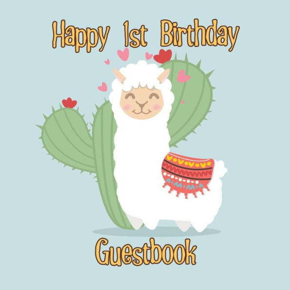 Llama Happy 1st Birthday Guestbook: Party Guest Book Celebration Log for Signing and Leaving Special Messages