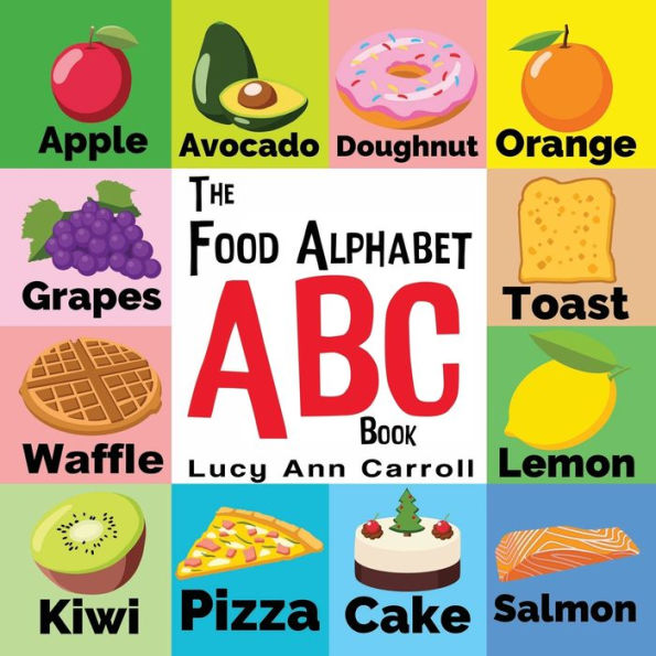 The Food Alphabet ABC Book: Delicious Foods from A to Z