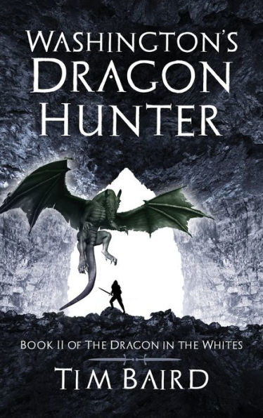 Washington's Dragon Hunter: A Liam Tryggvison Adventure - Book II