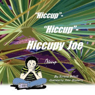 Title: Hiccup - Hiccup - Hiccupy Joe, Author: Norene Schell