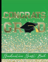 Title: Congrats Grad - Graduation Guest Book - Green Cover Design: Keepsake For Graduates - Party Guests Sign In and Write Special Messages & Words of Inspiration - Green Background Cover Design - Bonus Gift Log Included, Author: HJ Designs