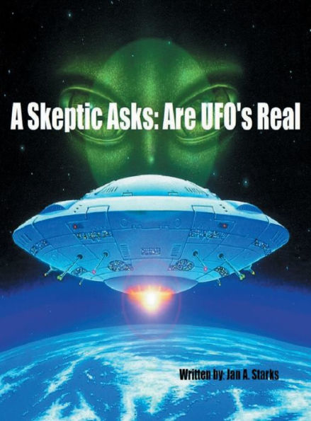 A Skeptic Asks: Are UFO's Real: