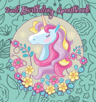 Title: Unicorn 2nd Birthday Guestbook: Party Guest Book Celebration Log for Signing and Leaving Special Messages, Author: Flower Petal Guestbooks