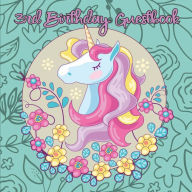 Title: Unicorn 3rd Birthday Guestbook: Party Guest Book Celebration Log for Signing and Leaving Special Messages, Author: Flower Petal Guestbooks