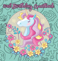 Title: Unicorn 3rd Birthday Guestbook: Party Guest Book Celebration Log for Signing and Leaving Special Messages, Author: Flower Petal Guestbooks