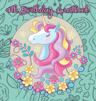 Title: Unicorn 4th Birthday Guestbook: Party Guest Book Celebration Log for Signing and Leaving Special Messages, Author: Flower Petal Guestbooks