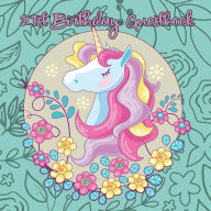 Title: Unicorn 21st Birthday Guestbook: Party Guest Book Celebration Log for Signing and Leaving Special Messages, Author: Flower Petal Guestbooks