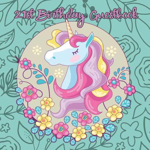 Unicorn 21st Birthday Guestbook: Party Guest Book Celebration Log for Signing and Leaving Special Messages
