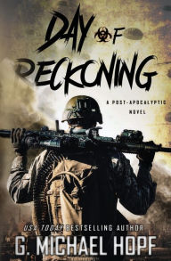 Title: Day of Reckoning: A Post-Apocalyptic Family Survival Novel, Author: G. Michael Hopf
