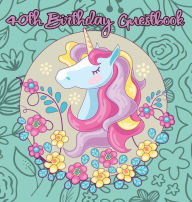 Title: Unicorn 40th Birthday Guestbook: Party Guest Book Celebration Log for Signing and Leaving Special Messages, Author: Flower Petal Guestbooks