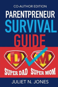 Title: Parentpreneur Survival Guide: CoAuthor Edition, Author: Juliet Jones