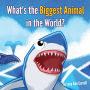 What's the Biggest Animal in the World?: The Most Amazing Animal Facts That will Surprise You and Make You Smile