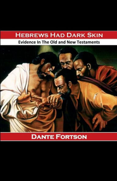 Hebrews Had Dark Skin: Evidence In The Old and New Testaments: