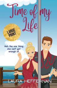 Title: Time of My Life: A Romantic Comedy, Author: Laura Heffernan