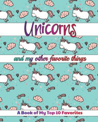 Title: Unicorns and My Other Favorite Things: Record Your Top 10s With Prompted Lists Plus Blank Lists to Make Your Own, Author: Jolly Journal Jamboree