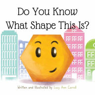 Title: Do You Know What Shape This Is?: Geometry Can Be Fun Too!, Author: Lucy Ann Carroll