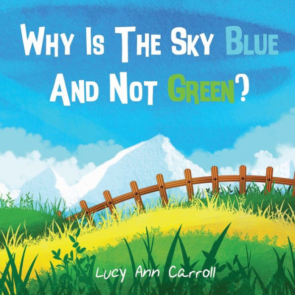 Why Is The Sky Blue And Not Green?: The Secrets of Earth's Atmosphere Await!