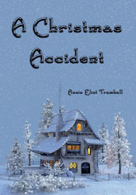 Title: A Christmas Accident, Author: Annie Eliot Trumbull