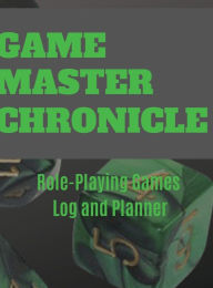 Title: Game Master Chronicle: Role Playing Games Log and Planner:, Author: Jennifer Boyte