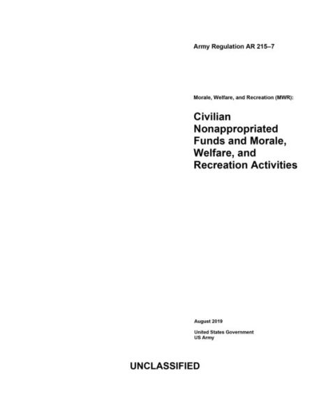 Army Regulation AR 215-7 Morale, Welfare, and Recreation (MWR): Civilian Nonappropriated Funds MWR Activities 2019:
