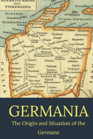 Title: Germania: the origins and situation of the Germans, Author: Tacitus