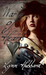 Title: War of Hearts: A Historical Romance set during the Revolutionary War, Author: Lynn Hubbard