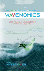 Title: Wavenomics: The Truth from Inside the Industry, Author: InvestWaves LLC