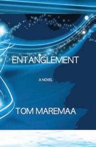 Title: Entanglement: A Novel:, Author: Tom Maremaa