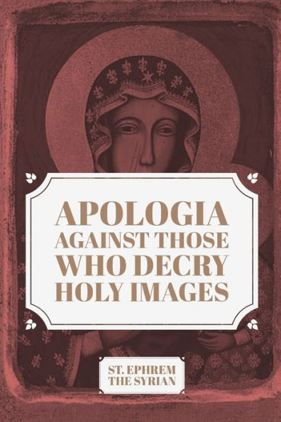 Apologia Against those who decry Holy Images