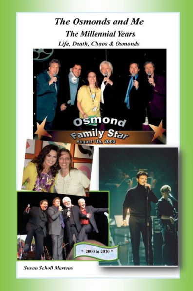 The Osmonds and Me - The Millennial Years: Life, Death, Chaos & Osmonds