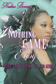 Title: Nothing Came Easy: The Story of an Island Girl:, Author: Nadine Brown