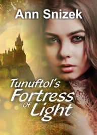 Title: Tunuftol's Fortress of Light: Tunuftol book 1, Author: Ann Snizek