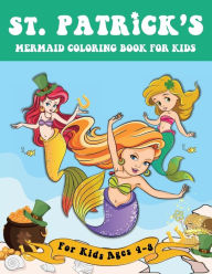 Title: St. Patrick's Mermaid Coloring Book for Kids: A Fun Gift Idea for Kids St. Patrick's Day Coloring Pages for Kids Ages 4-8, Author: Pink Crayon Coloring